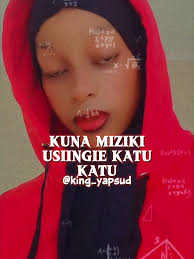 Kuna Miziki Usiingie Katu Katu Lyrics