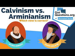 Calvinism Vs Arminianism Which View Is Correct