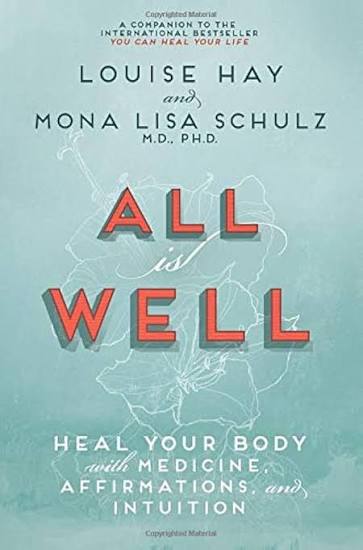 All Is Well: Heal Your Body with Medicine, Affirmations, and Intuition