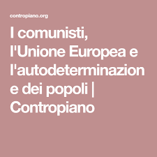 Se la maggior parte degli abitanti di una qualsiasi regione italiana chiedessero la secessione. I Comunisti L Unione Europea E L Autodeterminazione Dei Popoli Contropiano L Unione Europea Europeo Comunicazione