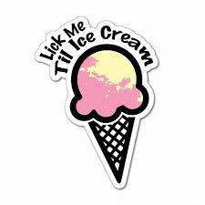 The latest tweets from lick me? Lick Me Til Ice Cream Sticker Decal Funny Vinyl Car Bumper 7156hp Ebay