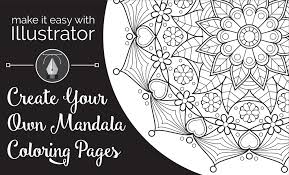 By using your own photos you can create coloring pages that you know match the interests of your child. Make It Easy With Illustrator Create Your Own Mandala Coloring Page Eclectic Quill