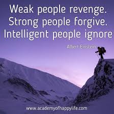 Find the best weak people quotes, sayings and quotations on picturequotes.com. Weak People Revenge Strong People Forgive Intelligent People Ignore Academy Of Happy Life