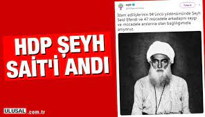 Şeyh said'e bağlı kişilerin diyarbakır'ın eğil nahiyesine bağlı piran köyünde arama yapan bir jandarma müfrezesiyle çatışmaya girmeleri (13 şubat 1925), kısa sürede genişleyecek yaygın bir ayaklanmanın. Hdp Yine Cumhuriyet Dusmani Seyh Sait I Andi Seyh Sait Kimdir Haberi Son Dakika Haberleri