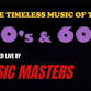 The timeless music of the 50s and 60s performed by The Music Masters