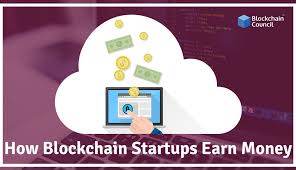 How to make money with blockchain. How Blockchain Startups Can Make Money How It Works