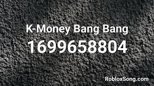 All list of roblox id songs. K Money Bang Bang Roblox Id Roblox Music Codes