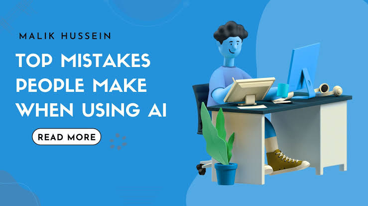 Top Mistakes People Make When Using AI | by Hussein Malik | Medium