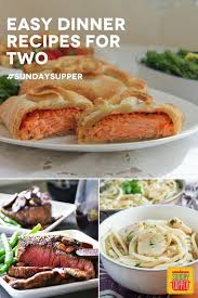 Cooking For Two Is Easy With This Collection Of Sunday Supper Recipes You Will Love Our Easy Dinners For Two Just Supper Recipes Easy Dinners For Two Cooking