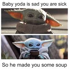 Baby Yoda Wants You To Feel Better Soon R Babyyoda Baby Yoda Grogu Yoda Meme Star Wars Memes Yoda Funny