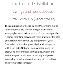 This is the moment that the zodiac chart starts to move from cancer into the next sign leo. Cusp Of Oscillation Cancer Zodiac Facts Cancer Leo Cusp Leo Zodiac Quotes