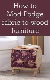 How To Mod Podge Fabric To Wood Furniture Mod Podge Fabric Decoupage Furniture Diy Furniture Projects