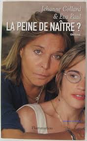 La Peine de naître ?: Collard, Jehanne, Paul, Éva, Lacan, Jean-François:  9782081210592: Amazon.com: Books