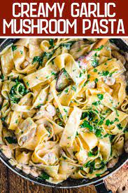 Creamy Garlic Mushroom Pasta Is A Hearty Recipe Loaded With Fresh Mushrooms In A Pecorino Ro Fresh Pasta Recipes Mushroom Recipes Pasta Vegetable Pasta Recipes