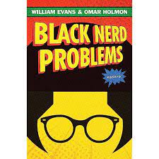 Black Nerd Problems: Essays: Evans, William, Holmon, Omar: 9781982150235:  Amazon.com: Books