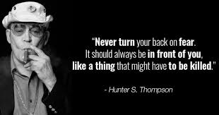 Never Turn Your Back On Fear Hunter Thompson 800x1200 Quote Quotes Motivation Motivational Fear Quotes Turn Ons Fear