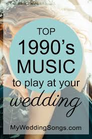 100 Best 1990s Songs For Weddings To Know My Wedding Songs