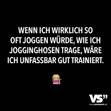 Wenn Ich Wirklich So Oft Joggen Wurde Wie Ich Jogginghosen Trage Ware Ich Unfassbar Gut Trainiert Visual Statements Lustige Spruche Witzige Spruche Coole Spruche