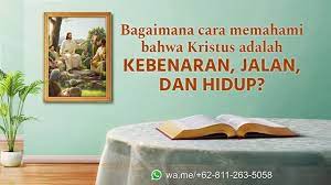 Cara Mengetahui Bahwa Kristus Adalah Jalan Kebenaran Dan Hidup