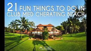 Best activities and amazing places to visit in kuantan, malaysia. 21 Fun Things To Do In Club Med Cherating Beach Clubmedcherating