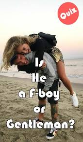 Is He A F Boy Or Gentleman Quizzes About Boys Buzzfeed Personality Quiz Fun Quizzes