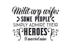 Download Military Wife Some People Simply Admire Their Heroes I Married Mine Svg Cut File By Creative Fabrica Crafts Creative Fabrica PSD Mockup Templates