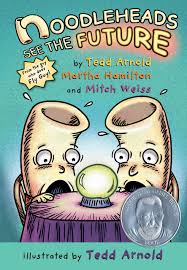 I was attracted to their colorful pages and the way the words and pictures played with each other, much like the captioned cartoons i had drawn. Amazon Com Noodleheads See The Future 9780823440146 Arnold Tedd Hamilton Martha Weiss Mitch Arnold Tedd Books
