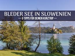 Bleder See In Slowenien 5 Tipps Fur Deinen Kurztrip In 2020 Slowenien Kurztrip Wandern Kroatien