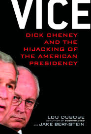 Vice: Dick Cheney and the Hijacking of the American Presidency by Lou  DuBose, Jake Bernstein