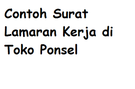 Tapi tetap dalam tatanan bahasa yang bagus juga baik. Contoh Surat Lamaran Kerja Di Konter Hp Contoh Seputar Surat