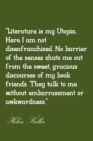Literature Is My Utopia Here I Am Not Disenfranchised No Barrier Of The Senses Shuts Me Out From The Sweet Gracious Di Reading Quotes Book Quotes Literature