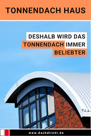 Tonnendach Ein Dach Fur Individualisten Dach Dachformen Architekt