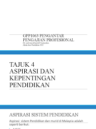 Sistem pendidikan di malaysia telah mengalami pelbagai transformasi sejajar dengan perubahan. Tajuk 4 Aspirasi Dan Kepentingan Pendidikan