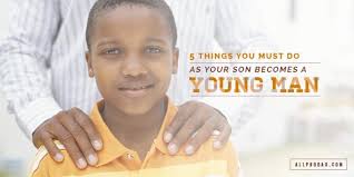 5 Things You Must Do as Your Son Becomes a Young Man