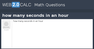 1 second is equal to 0.00027777777777778 hour. View Question How Many Seconds In An Hour