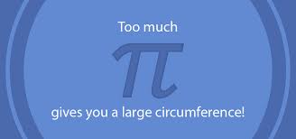 Math Humor Too Much Pi Gives You A Large Circumference Math Humor Math Circumference