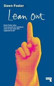 Dawn foster is a jacobin staff writer, a columnist for the guardian, and the author of lean out. Lean Out Foster Dawn 9781910924020 Amazon Com Books