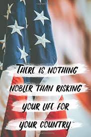 Happy memorial day greeting quotes: There Is Nothing Nobler Than Risking Your Life For Your Country Memorial Day Quotes Notebook Journal With 6 X 9 Inches And High Quality Matte Finish Die Veterans Never 9798648956568 Amazon Com Books