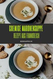 Cremige Maronensuppe Mit Noilly Prat Reisehappen In 2021 Rezepte Maronensuppe Maronen Suppe