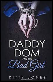 Dd/lg, or daddy dom little girl, is a subset of bdsm. Amazon Com Daddy Dom And The Bad Girl 9781706579977 Jones Kitty Books