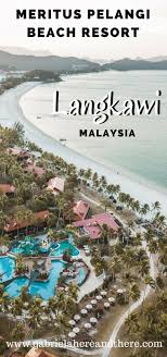 Meritus Pelangi Beach Resort Spa Review Things To Do In Langkawi Gabriela Here And There Malaysia Travel Asia Travel Langkawi