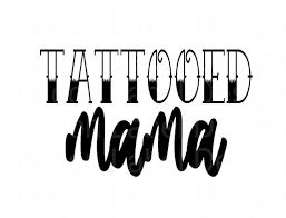 Download Tattooed Mamasvg File Digital Design Digital Download Png Etsy Cricut Svg Files Free Free Cricut Images Digital Design