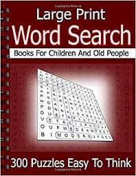 Sudoku is a number puzzle popular with many seniors. Large Print Word Search Books For Children And Old People 300 Puzzles Easy To Think Tee Tee Tee Tee 9781095513903 Amazon Com Books