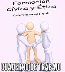 Gracias por visitar el sitio varios libros 23 january 2019. Cuaderno De Trabajo Formacion Civica Y Etica Sexto Grado Para Todo El Ciclo Escolar Material Educativo Primaria