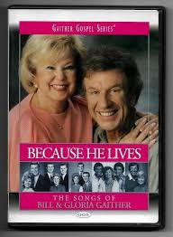 Gaither Gospel Series Because He Lives Songs Of Bill And Gloria Gaither Dvd Gaither Gospel Gaither Gaither Vocal Band