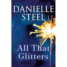 We must not take important decisions in haste, just based on how beautiful and rewarding something looks on outside. All That Glitters By Danielle Steel