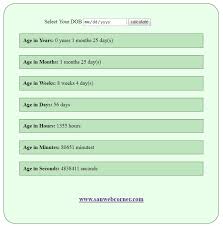 It is an online calender tool specially programmed to find the calculated age is displayed in terms of years, months, days, hours, minutes, and seconds. How To Calculate Age By Date Of Birth Using Php Programming