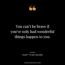 172 Courage Quotes To Instill Confidence Bravery