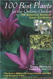 Before planting a flowering vine, ask yourself these questions. 100 Best Plants For The Ontario Garden The Botanical Bones Of Great Gardening Whysall Steve 9781551108926 Amazon Com Books