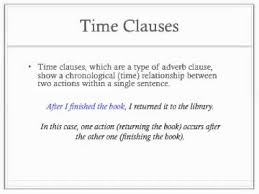 The adverb clause of time connectors, such as after, before, when, while/as, by the time, since, until/till, as soon as/once, as long as/so long as and examples: Reduced Time Clauses Youtube